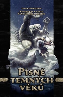 Písně temných věků Ondřej Jireš