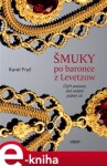 Šmuky po baronce Levetzow Karel Fryč