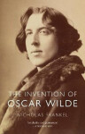 Invention of Oscar Wilde - Nicholas Frankel