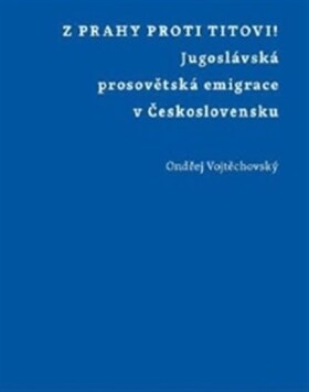 Prahy proti Titovi! Ondřej Vojtěchovský