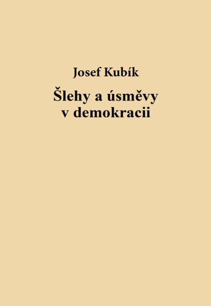 Šlehy a úsměvy v demokracii - Josef Kubík