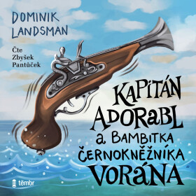 Kapitán Adorabl a bambitka černokněžníka Vorána - Dominik Landsman - audiokniha