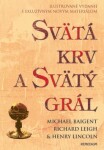 Svätá krv svätý grál ilustrovaná Michael Baigent