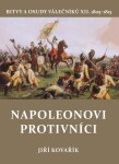 Napoleonovi protivníci - Bitvy a osudy válečníků XII. - Jiří Kovařík