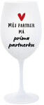 MŮJ PARTNER MÁ PRIMA PARTNERKU - bílá sklenice na víno 350 ml