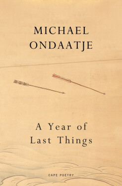Year of Last Things: of Michael Ondaatje
