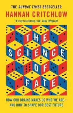 The Science of Fate : The New Science of Who We Are - And How to Shape our Best Future - Hannah Critchlow