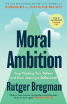 Moral Ambition - Rutger Bregman
