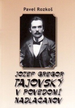 Jozef Gregor Tajovský podvedomí Nadlačanov Pavel Rozkoš
