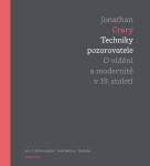 Techniky pozorovatele - O vidění a modernitě v 19. století - Jonathan Crary