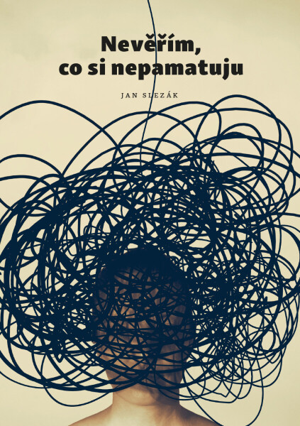 Nevěřím, co si nepamatuju - Jan Slezák