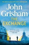 The Exchange: After The Firm - The biggest Grisham in over a decade, 1. vydání - John Grisham