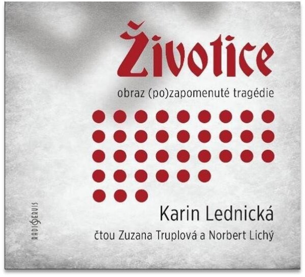 Životice: obraz (po)zapomenuté tragédie - CDmp3 (Čte Zuzana Truplová a Norbert Lichý) - Karin Lednická