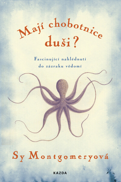 Mají chobotnice duši? - Sy Montgomeryová