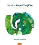 Mysli si křepelčí vajíčko Michaela Bartoňová