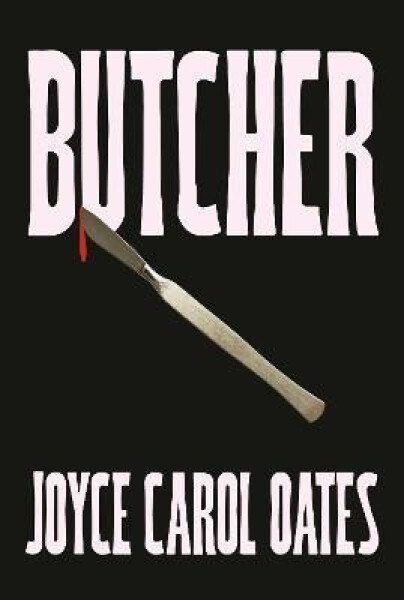 Butcher - Joyce Carol Oates
