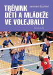 Trénink dětí a mládeže ve volejbalu, 1. vydání - Jaroslav Buchtel