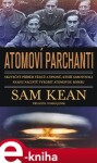 Atomoví parchanti Sam Kean