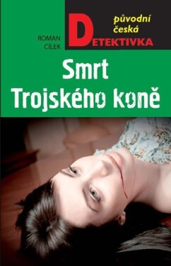 Smrt Trojského koně - Roman Cílek