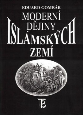 Moderní dějiny islámských zemí Eduard Gombár