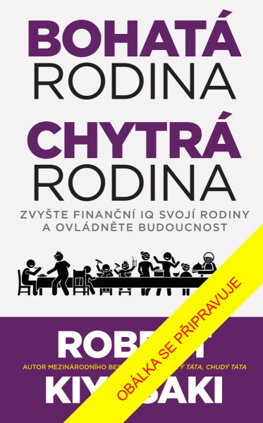 Bohatá rodina, chytrá rodina - Robert Toru Kiyosaki