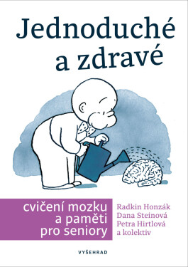 Jednoduché a zdravé cvičení mozku a paměti pro seniory - Radkin Honzák, Petra Hirtlová, Danuše Steinová