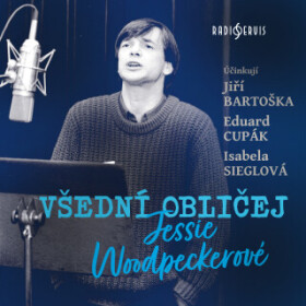 Všední obličej Jessie Woodpeckerové - Václav P. Borovička, Eduard Cupák, Jiří Bartoška, Isabela Sieglová - audiokniha
