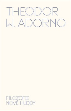 Filozofie nové hudby Theodor Adorno