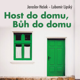 Host do domu, Bůh do domu - Jaroslav Hašek, Jiřina Bohdalová, Josef Somr, Miloš Kopecký, Lubomír Lipský, František Filipovský - audiokniha