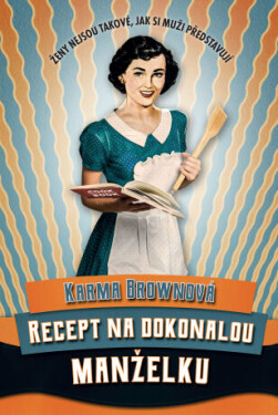 Recept na dokonalou manželku - Brownová Karma - e-kniha