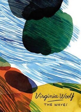 The Waves (Vintage Classics Woolf Series) - Virginia Woolf