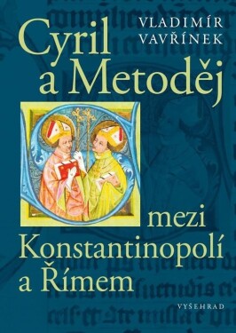 Cyril Metoděj mezi Konstantinopolí Římem Vladimír Vavřínek