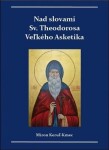 Nad slovami sv. Theodorosa Veľkého Asketika Miron Keruľ-Kmec st.