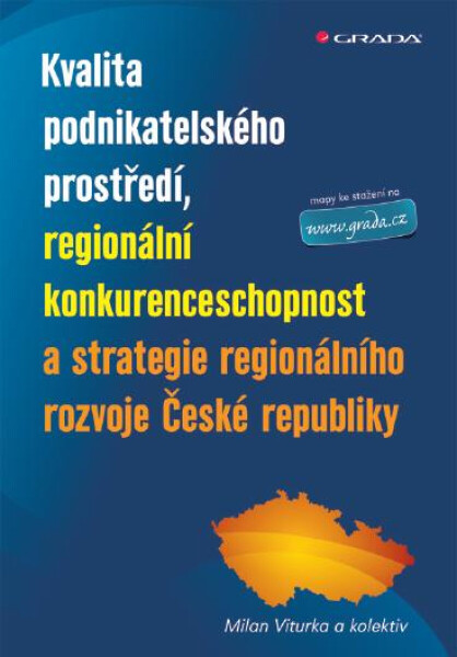 Kvalita podnikatelského prostředí, regionální konkurenceschopnost a strategie regionálního rozvoje České republiky - Milan Viturka