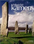 Magické kameny Tajemný svět prastarých megalitů Jan Pohribný