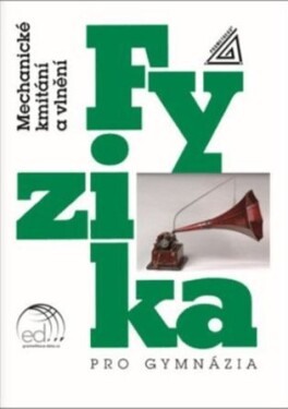 Fyzika pro gymnázia - Mechanické kmitání a vlnění