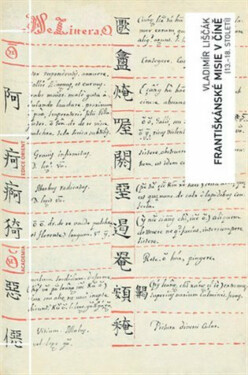 Františkánské misie v Číně (13.-18. století) - Vladimír Liščák