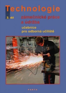 Zámečnické práce a údržba, technologie, 2. díl (pro 2. ročník OU) - Dana Fialová
