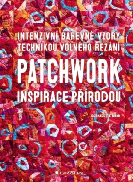 Patchwork inspirace přírodou - Bernadette Mayr - e-kniha
