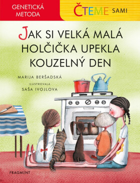 Čteme sami – genetická metoda - Jak si velká malá holčička upekla kouzelný den - Marija Beršadskaja
