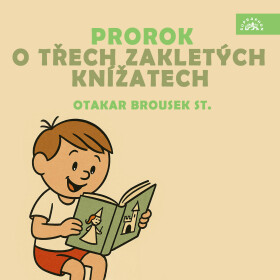 Prorok, O třech zakletých knížatech - autor neznámý