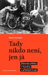 Tady nikdo není, jen já - Židovské příběhy z Vysočiny a přilehlých krajů - Miloš Doležal