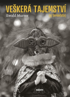Veškerá tajemství (Ej teremtete) - Ewald Murrer