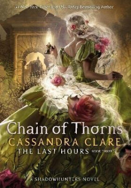 The Last Hours: Chain of Thorns, 1. vydání - Cassandra Clare