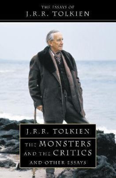 The Monsters and the Critics - John Ronald Reuel Tolkien