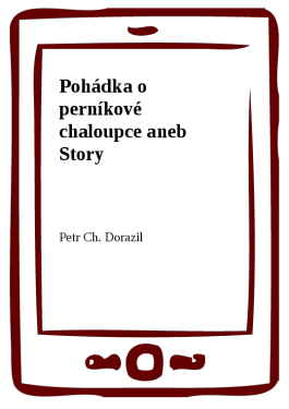 Pohádka o perníkové chaloupce aneb Story - Petr Ch. Dorazil