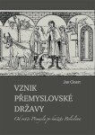 Vznik přemyslovské državy. Od oráče Přemysla po knížete Boleslava - Jan Cinert