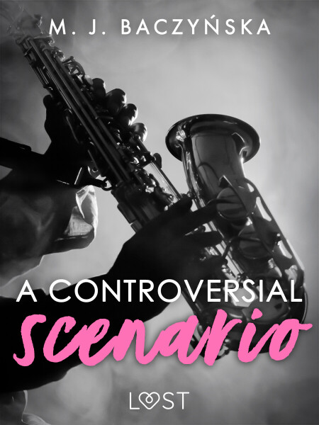 A Controversial Scenario – Dark Erotica - M. J. Baczyńska