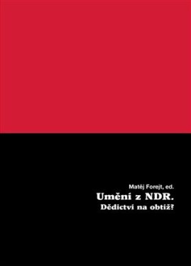 Umění z NDR - Dědictví na obtíž? - Matěj Forejt