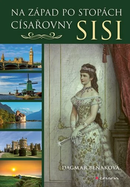 E-kniha: Na západ po stopách císařovny Sisi od Beňaková Dagmar